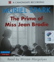 The Prime of Miss Jean Brodie written by Muriel Spark performed by Miriam Margolyes on CD (Unabridged)